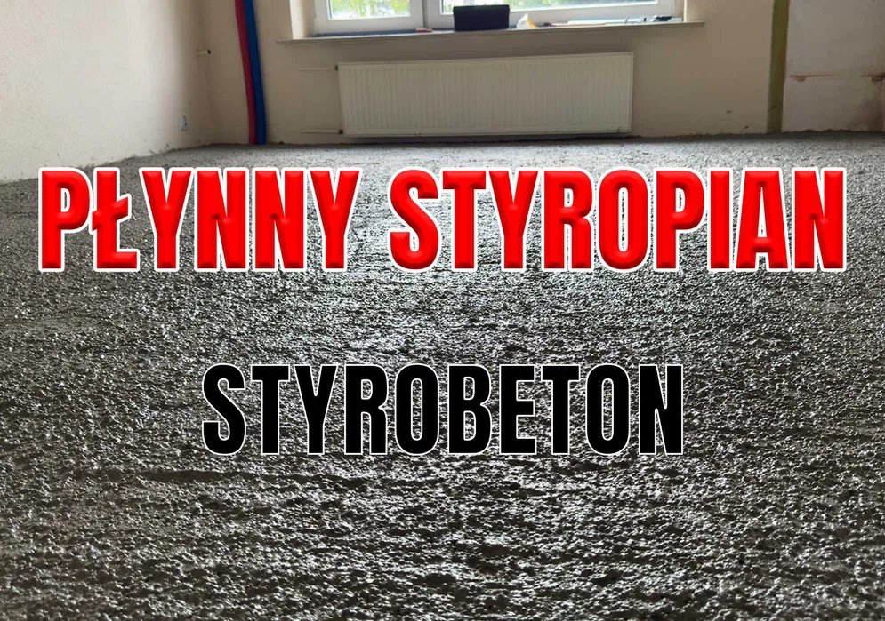 Płynny styropian - Styrobeton - Pianobeton - Posadzki