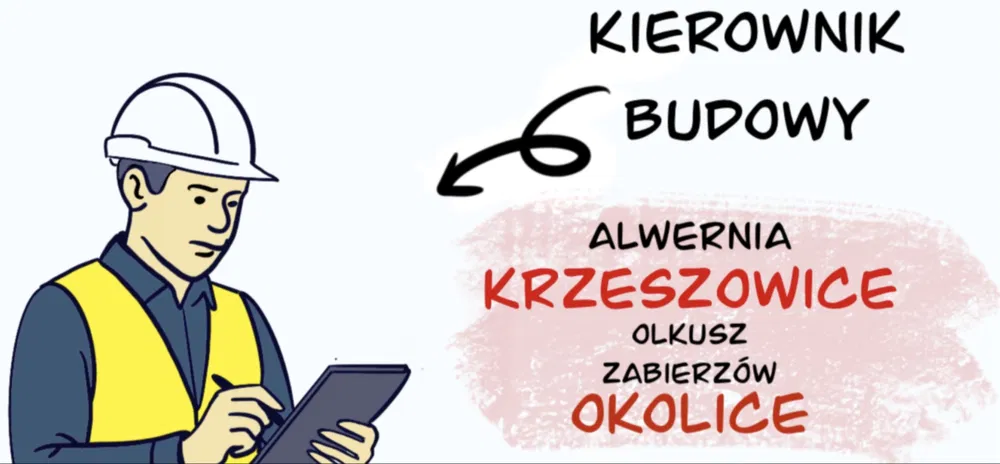 KIEROWNIK BUDOWY Krzeszowice Alwernia Zabierzów